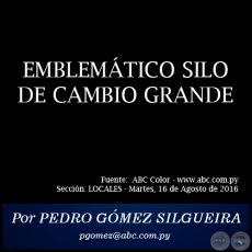 EMBLEMÁTICO SILO DE CAMBIO GRANDE - Por PEDRO GÓMEZ SILGUEIRA - Martes, 16 de Agosto de 2016 